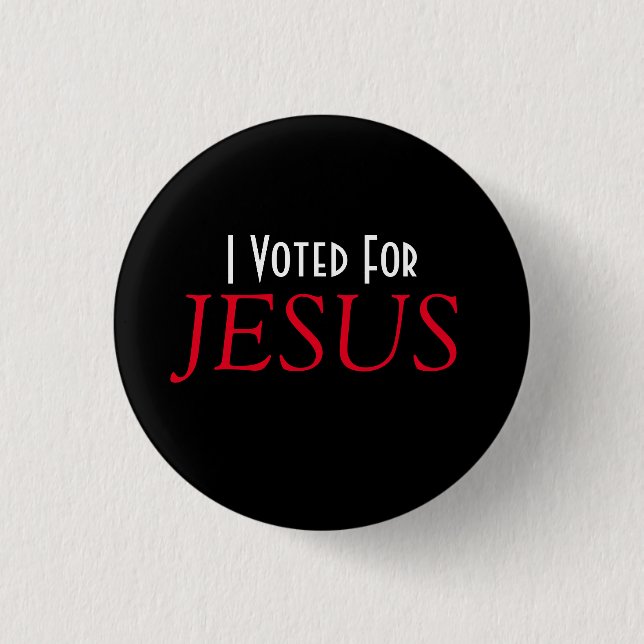 I voted for JESUS Christian  1 Inch Round Button (Front)