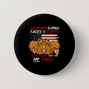 I Voted For Leopards Eating Faces Party Funny Trum 2 Inch Round Button