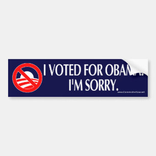 I VOTED FOR OBAMA. I'M SORRY. BUMPER STICKER