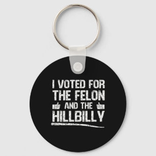 I Voted For The Felon And The Hillbilly Trump 2024 Keychain
