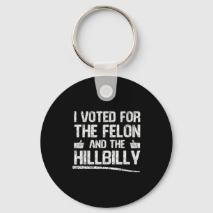 I Voted For The Felon And The Hillbilly Trump 2024 Keychain