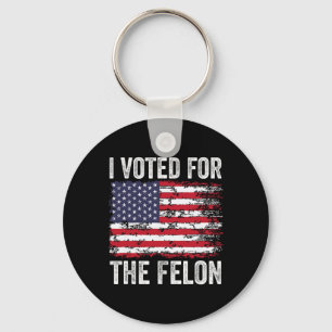 I Voted For The Felon; Funny Republican Trump 2024 Keychain