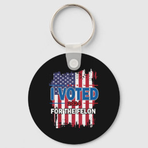 I Voted For The Felon; Funny Republican Trump 2024 Keychain