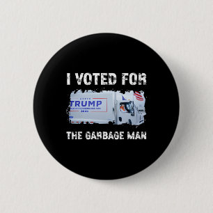 I Voted For The Garbage Man Trump 2024 Garbage Tru 2 Inch Round Button