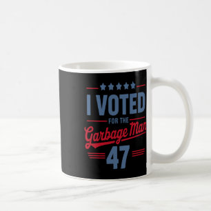 I Voted For The Garge Man 47 Funny Garge For Trump Coffee Mug