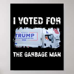 I Voted For The Garge Man Trump Garge Truck Poster