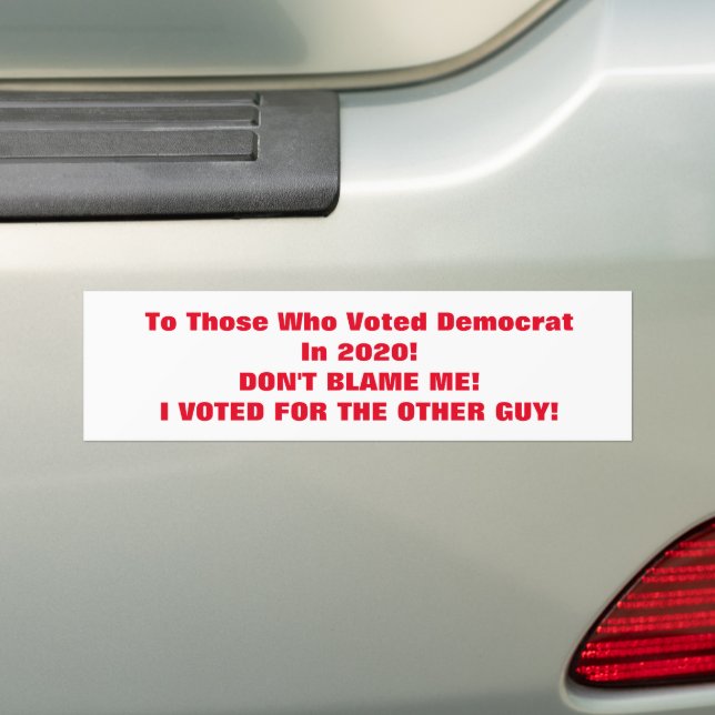 I Voted For The Other Guy! Bumper Sticker (On Car)