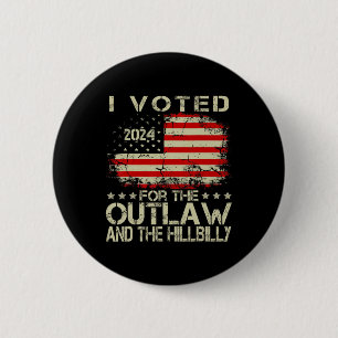 I Voted For The Outlaw And The Hillbilly 2024 Trum 2 Inch Round Button