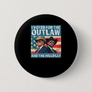 I Voted For The Outlaw And The Hillbilly - Trump V 2 Inch Round Button
