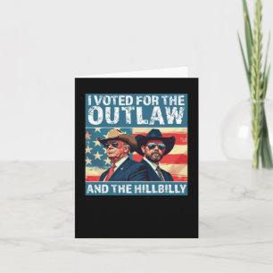 I Voted For The Outlaw And The Hillbilly - Trump V Card