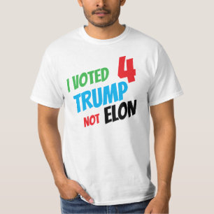 I Voted For Trump Not Elon T-Shirt