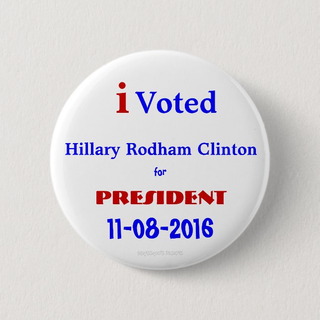 i Voted Hillary Rodham for President Clinton 2016 2 Inch Round Button (Front)