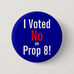 I Voted, No, on, Prop 8! 2 Inch Round Button