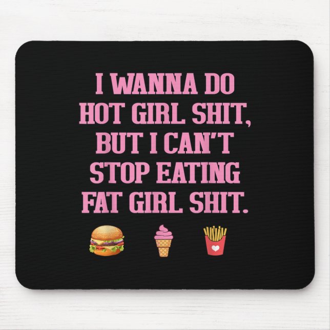 I W Do Hot Girl , But I Can't Stop Funny Design  Mouse Pad (Front)