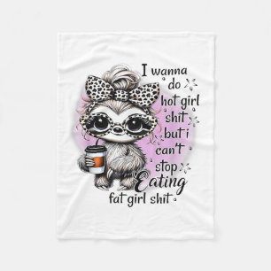 I W Do Hot Girl I Can't Stop Eating Fat Girl Fleece Blanket
