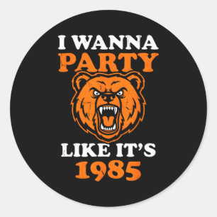 I W Party Like It’s 1985 Roaring Bear  Classic Round Sticker