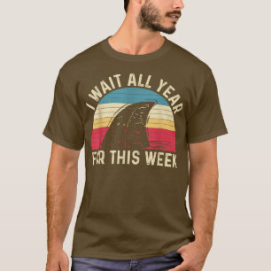 I Wait All Year Dor This Week Whale Shark Fin T-Shirt