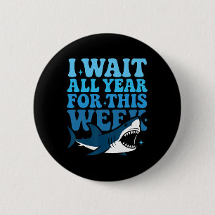 I Wait All Year For This Week Funny Shark Ocean An 2 Inch Round Button