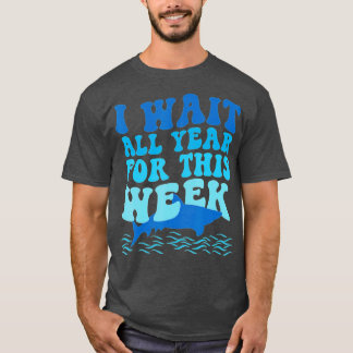 I Wait All Year For This Week  Funny Sharks  (90)  T-Shirt