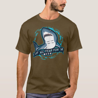 I Wait All Year For This Week Shark420 T-Shirt