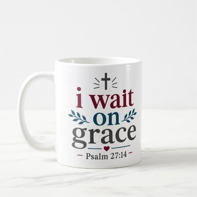 I Wait On Grace Scripture Encouragement Quote Coffee Mug (Left)