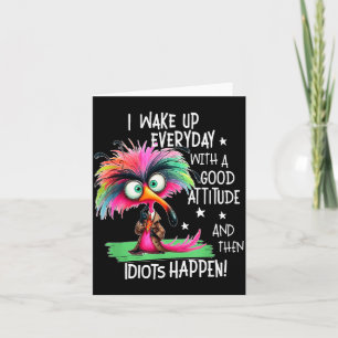 I Wake Up Everyday With A Good Attitude, Funny Sar Card
