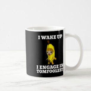 I Wake Up I Engage In Tomfoolery Cat Meme  Coffee Mug