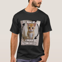 I Wake Up I Engage In Tomfoolery Silly Meme Cat Fu