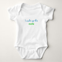 I Wake Up This Cute Organic Onsie