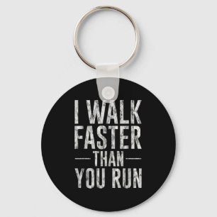 I Walk Faster Than You Run Motivation Marathon Jok Keychain