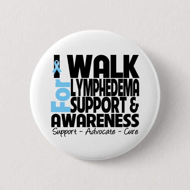 I Walk For Lymphedema Awareness 2 Inch Round Button (Front)