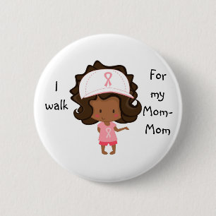 I walk for My Mom-Mom Personalized Cancer Button