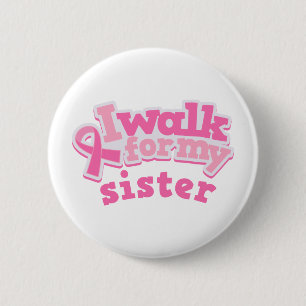 I Walk For My Sister 2 Inch Round Button