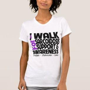 I Walk For Sarcoidosis Awareness T-Shirt