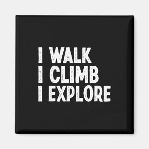 I Walk I Climb I Explore Outdoor Hiking Adventure Magnet