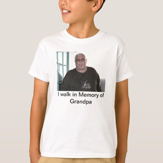 I walk in memory of Grandpa T-Shirt