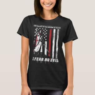 I Walk Through The Valley Of The Death I Fear No E T-Shirt