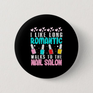 I Walk To The Nail Salon 2 Inch Round Button