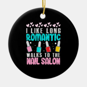 I Walk To The Nail Salon Ceramic Ornament