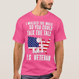 I walked the Walk so You Could Talk the Talk Veter T-Shirt