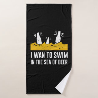 I Wan To Swim In The Sea Of Beer Bath Towel