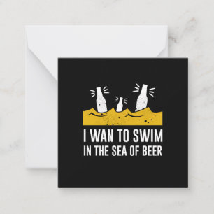 I Wan To Swim In The Sea Of Beer Card