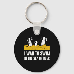 I Wan To Swim In The Sea Of Beer Keychain