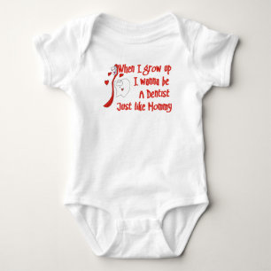I wanna be a Dentist Just Like Mommy Baby T-Shirt Bodysuit