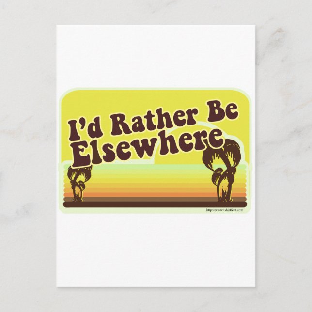 I Wanna be Elsewhere Postcard (Front)