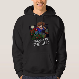 I Wanna be the Guy - Hoodie! Hoodie