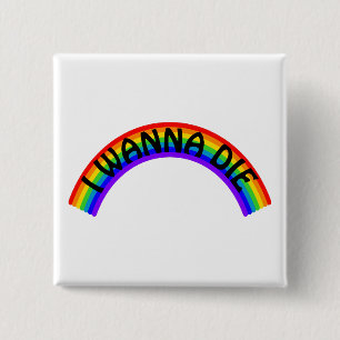 I Wanna Die - Rainbow 2 Inch Square Button