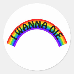I Wanna Die - Rainbow Classic Round Sticker