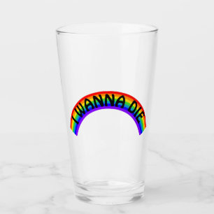 I Wanna Die - Rainbow Glass