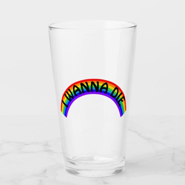 I Wanna Die - Rainbow Glass (Front)